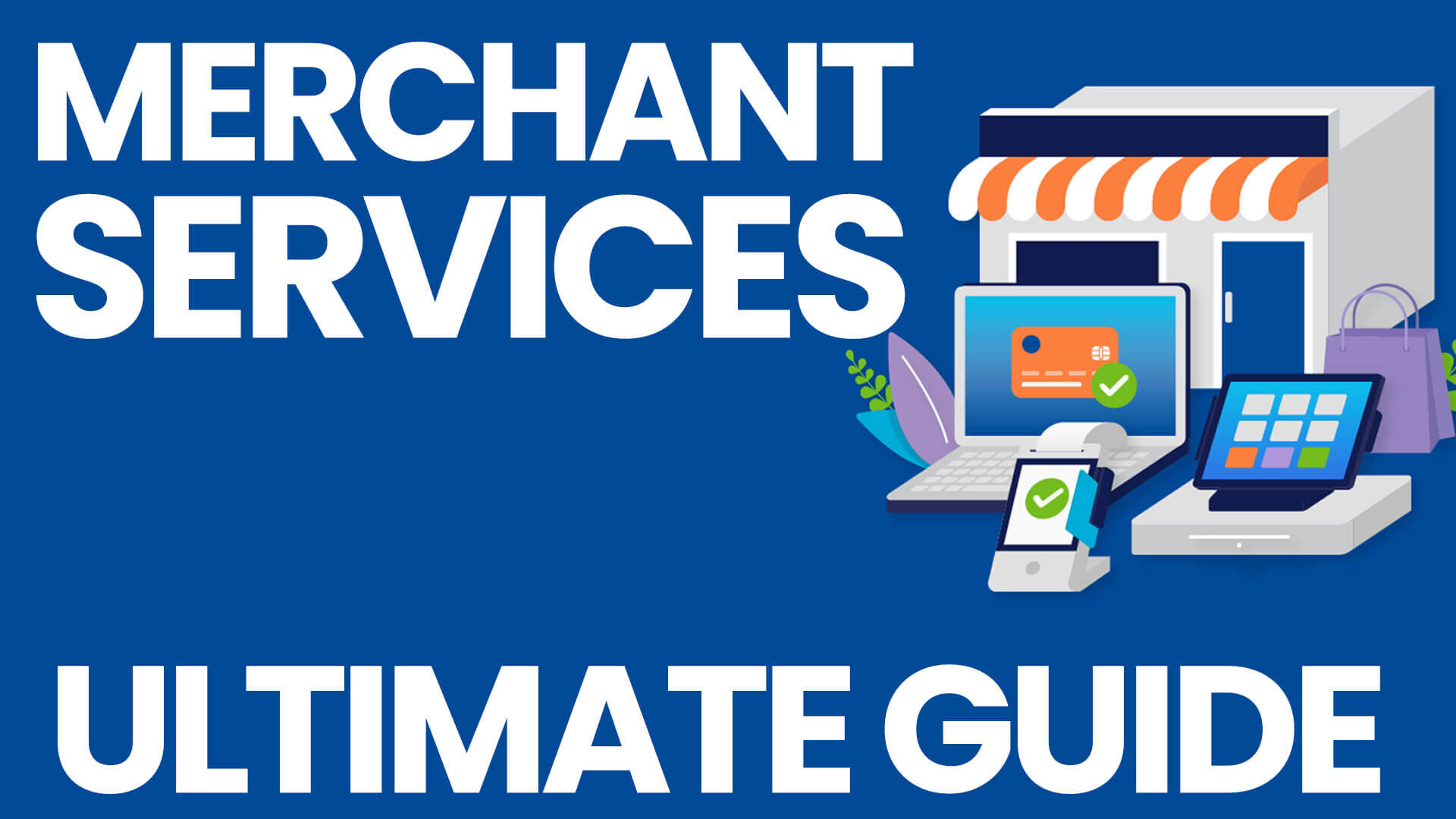 The Ultimate Guide to Merchant Services